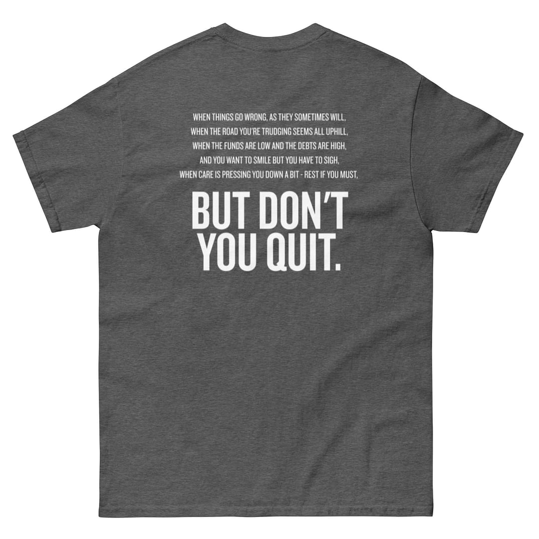 CTH - Don't Quit - Classic T - Image 20